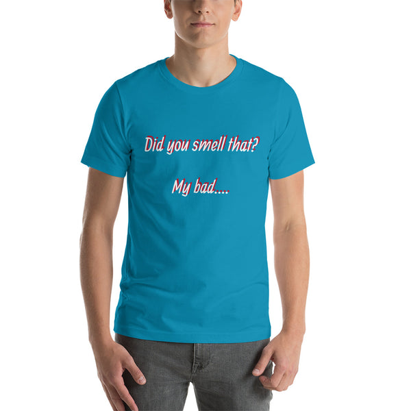 Did you smell that? Short-Sleeve Unisex T-Shirt