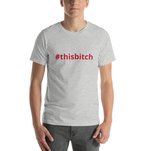 #thisbitch Short-Sleeve Unisex T-Shirt