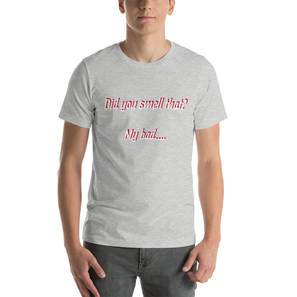 Did you smell that? Short-Sleeve Unisex T-Shirt