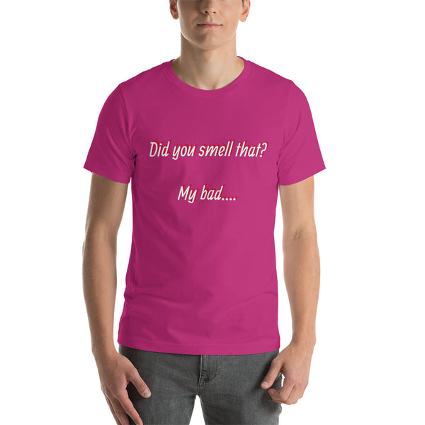 Did you smell that? Short-Sleeve Unisex T-Shirt