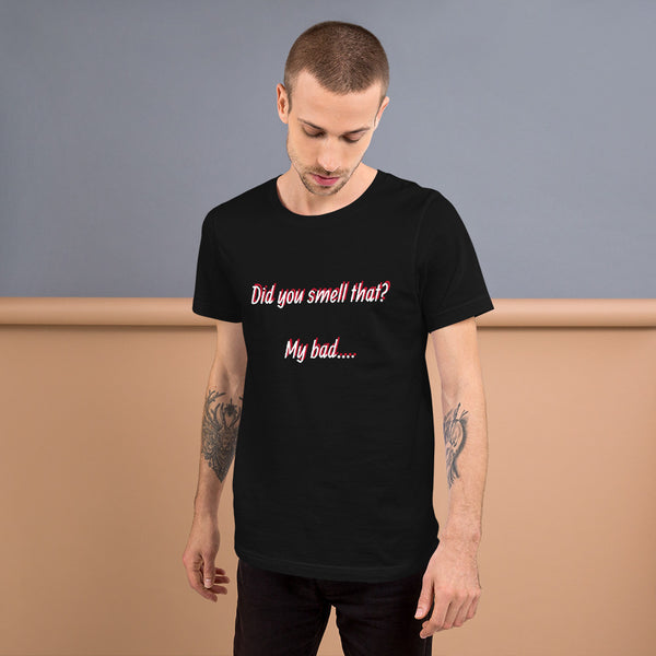 Did you smell that? Short-Sleeve Unisex T-Shirt