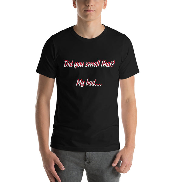 Did you smell that? Short-Sleeve Unisex T-Shirt