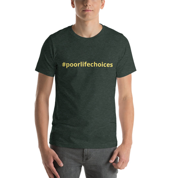 #poorlifechoices Short-Sleeve Unisex T-Shirt