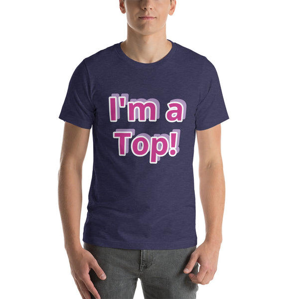 I'm a Top! Short-Sleeve Unisex T-Shirt