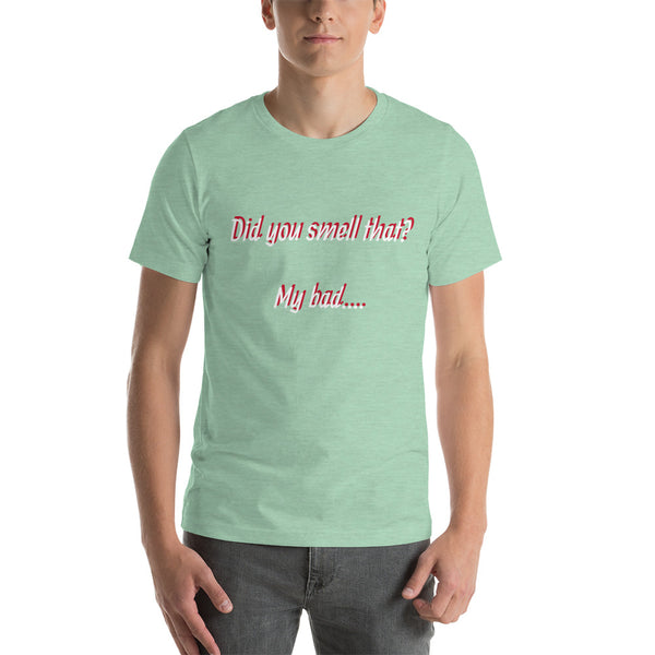 Did you smell that? Short-Sleeve Unisex T-Shirt