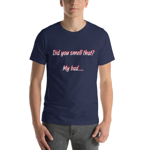 Did you smell that? Short-Sleeve Unisex T-Shirt