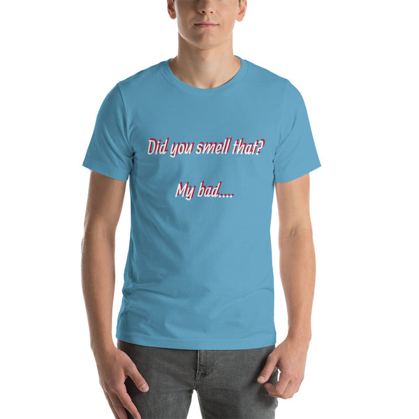 Did you smell that? Short-Sleeve Unisex T-Shirt