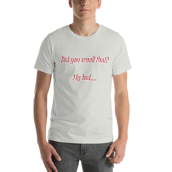 Did you smell that? Short-Sleeve Unisex T-Shirt