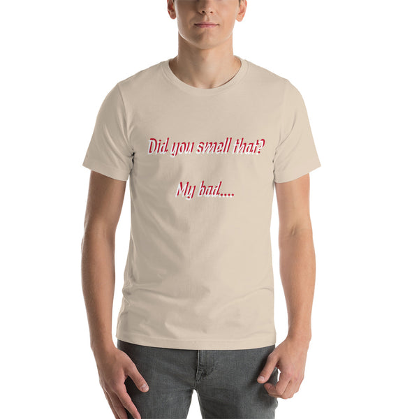 Did you smell that? Short-Sleeve Unisex T-Shirt