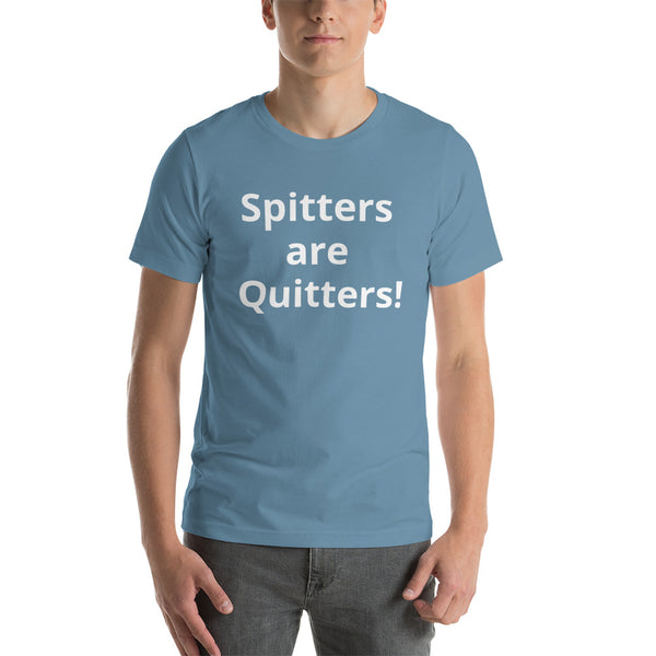 Spitters are Quitters! Short-Sleeve Unisex T-Shirt