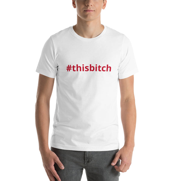 #thisbitch Short-Sleeve Unisex T-Shirt